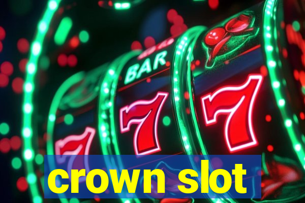 crown slot