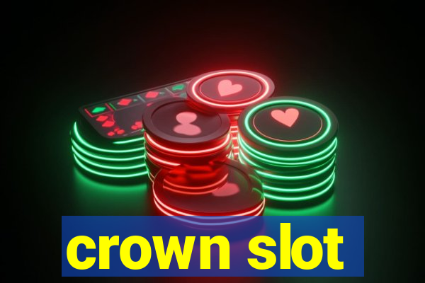 crown slot