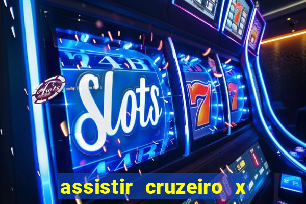 assistir cruzeiro x gremio ao vivo