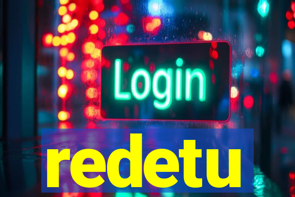 redetu