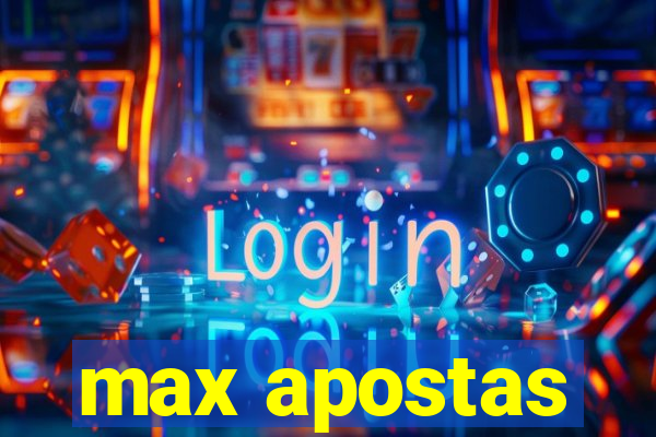 max apostas