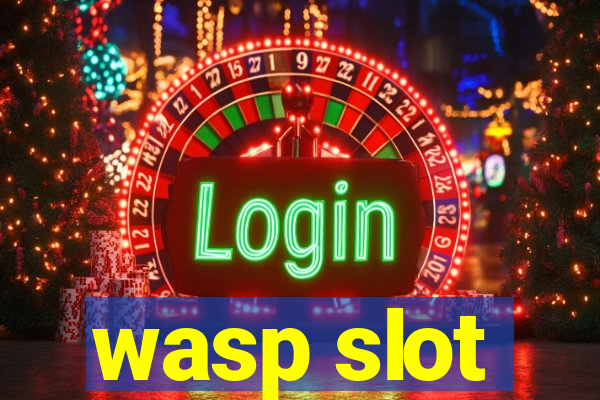 wasp slot