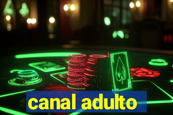 canal adulto