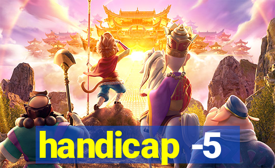 handicap -5