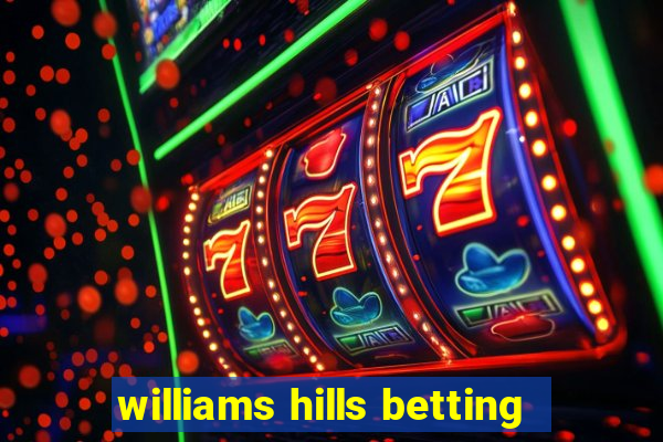 williams hills betting