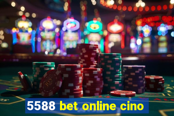 5588 bet online cino