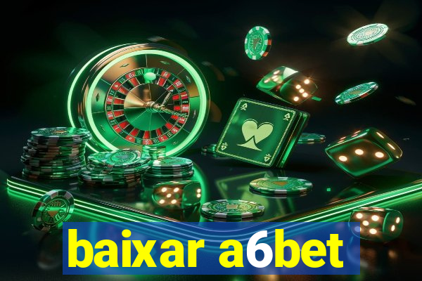 baixar a6bet