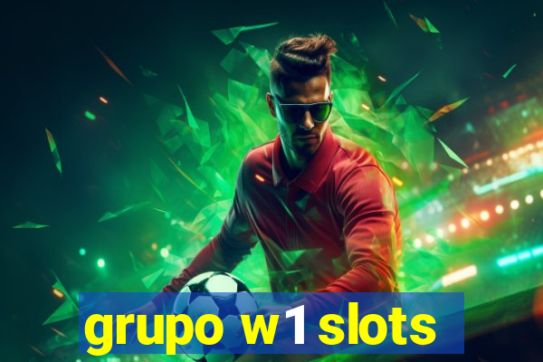 grupo w1 slots