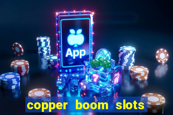 copper boom slots paga mesmo