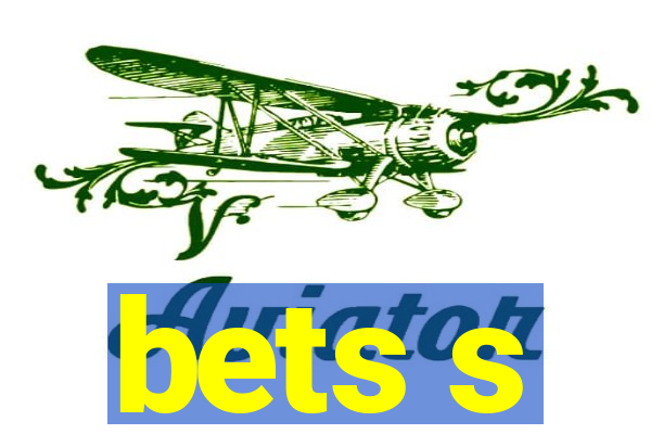 bets s