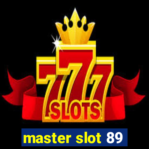 master slot 89