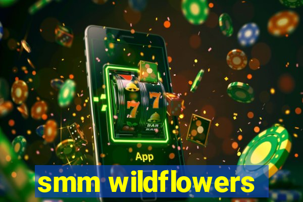 smm wildflowers