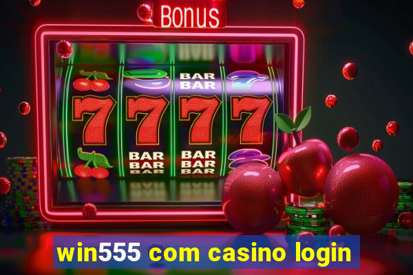 win555 com casino login