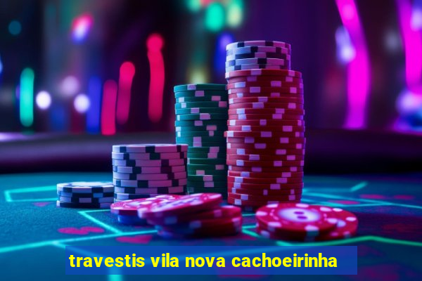 travestis vila nova cachoeirinha