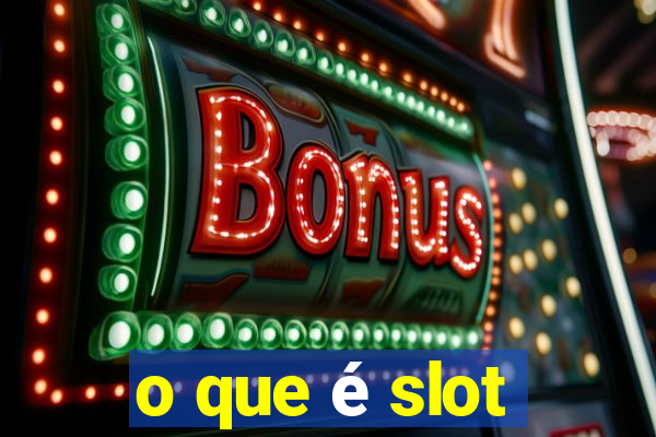 o que é slot