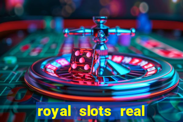 royal slots real money login