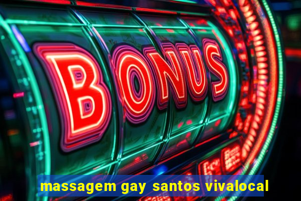 massagem gay santos vivalocal