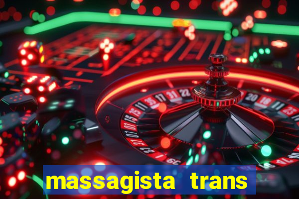 massagista trans s?o paulo