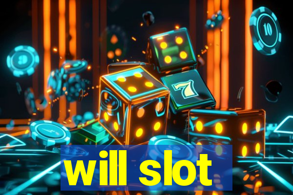 will slot