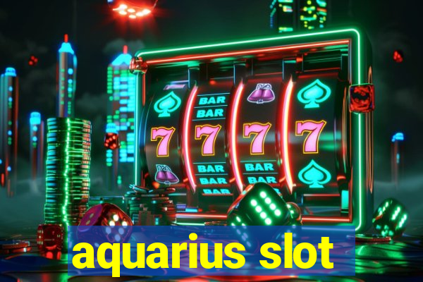 aquarius slot