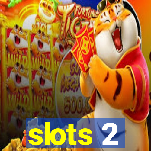 slots 2