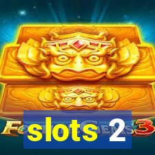 slots 2