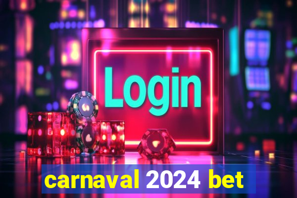 carnaval 2024 bet