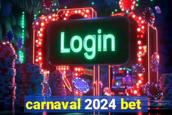 carnaval 2024 bet