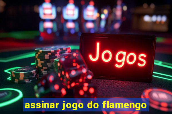 assinar jogo do flamengo