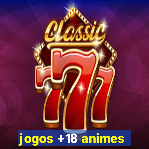 jogos +18 animes