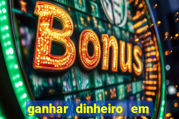 ganhar dinheiro em jogos online