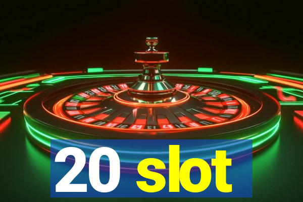 20 slot