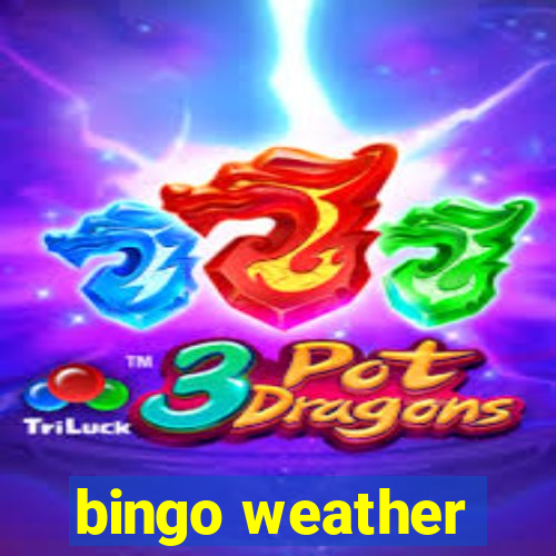 bingo weather