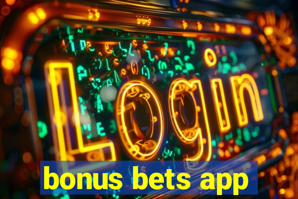 bonus bets app