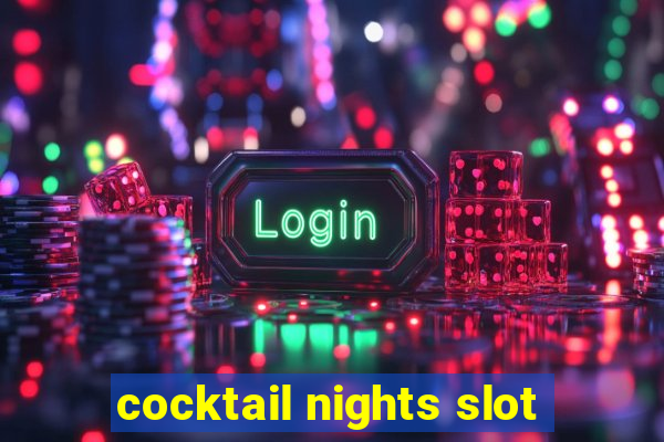 cocktail nights slot