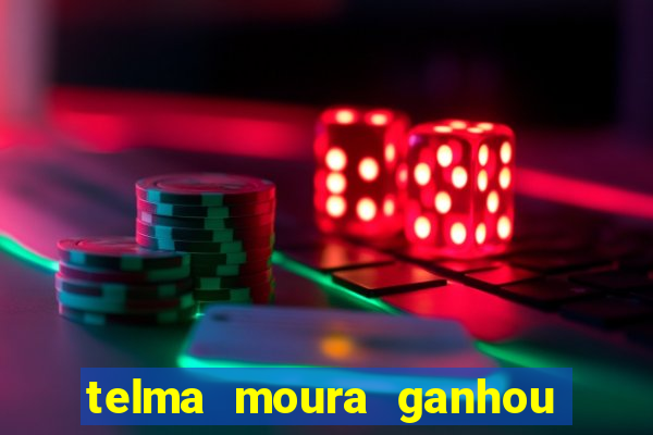 telma moura ganhou na loteria