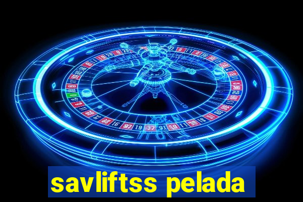 savliftss pelada