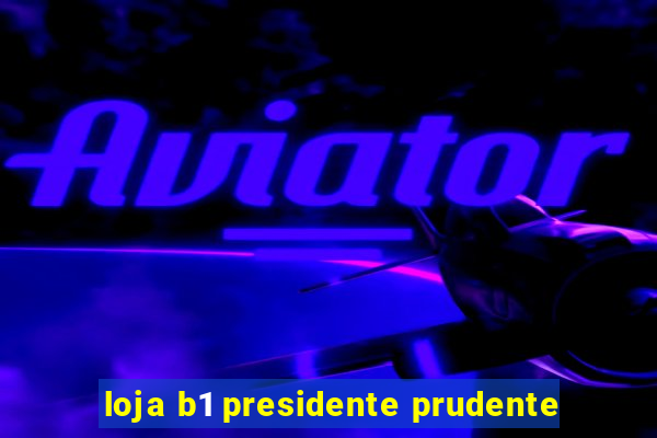 loja b1 presidente prudente