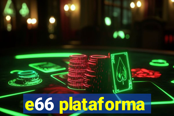 e66 plataforma