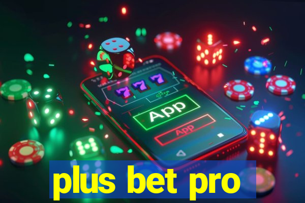 plus bet pro