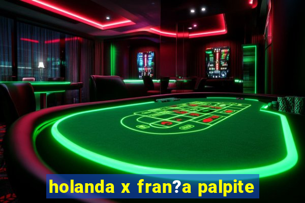 holanda x fran?a palpite