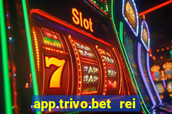 app.trivo.bet rei do bicho