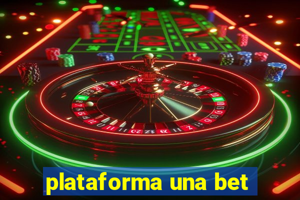 plataforma una bet