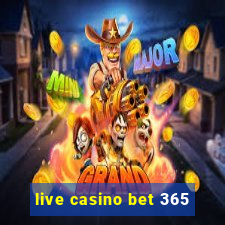 live casino bet 365