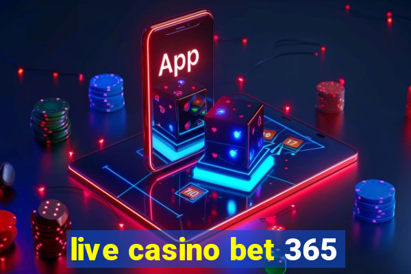 live casino bet 365