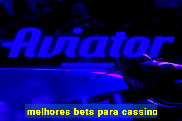 melhores bets para cassino