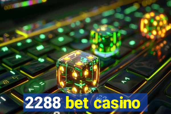 2288 bet casino