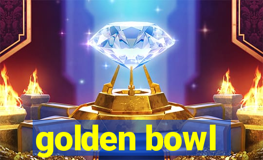 golden bowl