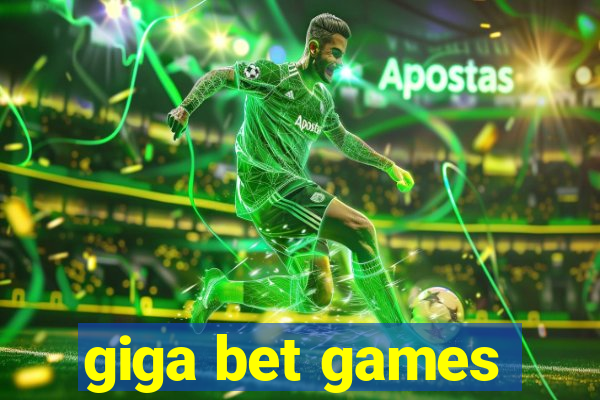 giga bet games