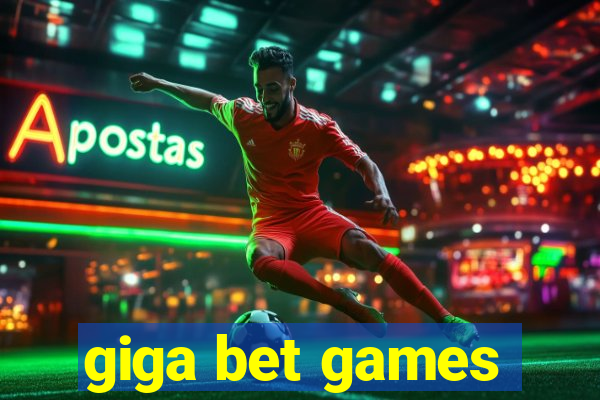 giga bet games